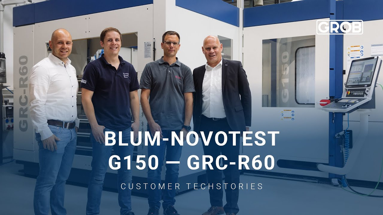 GROB Customer TechStories — BLUM-NOVOTEST G150 — GRC-R60